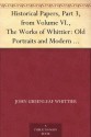 Historical Papers, Part 3, from Volume VI., The Works of Whittier: Old Portraits and Modern Sketches - John Greenleaf Whittier