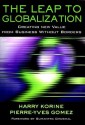 The Leap to Globalization: Creating New Value from Business Without Borders - Harry D Korine, Pierre-Yves Gomez