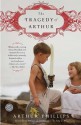 The Tragedy of Arthur: A Novel - Arthur Phillips