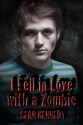 I Fell in Love with a Zombie - Sean Kennedy