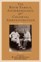 The Roth Family, Anthropology, and Colonial Administration - Russell McDougall, Iain Davidson