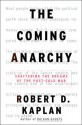 The Coming Anarchy: Shattering the Dreams of the Post Cold War - Robert D. Kaplan