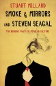 Smoke & Mirrors and Steven Seagal: The Burning Pants of Popular Culture - Stuart Millard