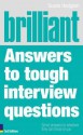 Brilliant Answers to Tough Interview Questions: Smart Answers to Whatever They Can Throw at You - Susan Hodgson