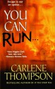 You Can Run... - Carlene Thompson