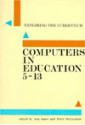 Computers in Education, 5-13 - Ann Jones, Peter Scrimshaw