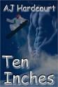 Ten Inches - A.J. Hardcourt