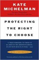 Protecting the Right to Choose - Kate Michelman