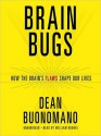 Brain Bugs: How the Brain's Flaws Shape Our Lives (MP3 Book) - Dean Buonomano, William Hughes