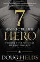 7 Ways to Be Her Hero: The One Your Wife Has Been Waiting for - Doug Fields