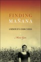 Finding Manana: A Memoir of a Cuban Exodus - Mirta Ojito