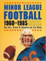 Minor League Football, 1960-1985: Standings, Statistics, and Rosters - Bob Gill, Tod Maher, Steven M. Brainerd