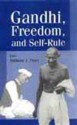 Gandhi, Freedom, and Self-Rule - Anthony J. Parel