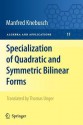 Specialization of Quadratic and Symmetric Bilinear Forms (Algebra and Applications) - Manfred Knebusch, Thomas Unger