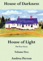 House of Darkness House of Light (The True Story Volume Two) - Andrea Perron