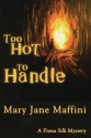 Too Hot to Handle - Mary Jane Maffini