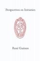 Perspectives on Initiation - René Guénon