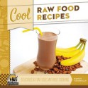 Cool Raw Food Recipes: Delicious & Fun Foods Without Cooking - Nancy Tuminelly