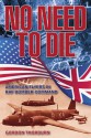 No Need to Die: American Flyers in RAF Bomber Command - Gordon Thorburn