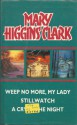 Weep No More My Lady Stillwatch a Cry - Mary Higgins Clark