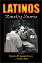 Latinos: Remaking America - Marcelo M. Suárez-Orozco, Marcelo M. Suárez-Orozco