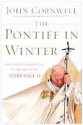 Pontiff in Winter, The: Triumph and Conflict in the Reign of John Paul II - John Cornwell