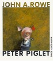 Peter Piglet - John A. Rowe