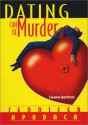 Dating Can Be Murder - Jennifer Apodaca