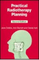 Practical Radiotherapy Planning - Ann Barrett, Jane Dobbs, Stephen Morris, Tom Roques