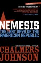 Nemesis: The Last Days of the American Republic (American Empire Project) - Chalmers Johnson