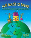 Our House Is Round: A Kid's Book About Why Protecting Our Earth Matters - Yolanda Kondonassis, Joan Brush