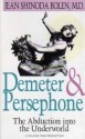 Demeter and Persephone: The Abduction Into the Underworld - Jean Shinoda Bolen