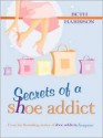 Secrets of a Shoe Addict - Beth Harbison