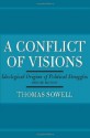 A Conflict of Visions: Ideological Origins of Political Struggles - Thomas Sowell