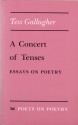 A Concert of Tenses: Essays on Poetry - Tess Gallagher