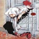 Erotic Comics: A Graphic History: Volume 1 - Tim Pilcher