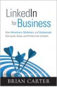 Linkedin for Business: How Advertisers, Marketers and Salespeople Get Leads, Sales and Profits from LinkedIn (Que Biz-Tech) - Brian Carter