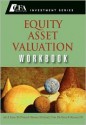 Equity Asset Valuation Workbook - John D. Stowe, Thomas R. Robinson, Jerald E. Pinto