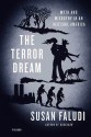 The Terror Dream: Fear and Fantasy in Post-9/11 America - Susan Faludi