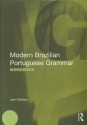 Modern Brazilian Portuguese Grammar Workbook (Modern Grammar Workbooks) - John Whitlam