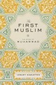 The First Muslim: The Story of Muhammad - Lesley Hazleton