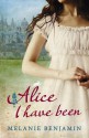 Alice I Have Been - Melanie Benjamin