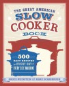 The Great American Slow Cooker Book: 500 Easy Recipes for Every Day and Every Size Machine - Bruce Weinstein, Mark Scarbrough