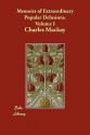 Memoirs of Extraordinary Popular Delusions, Volume 1 - Charles MacKay