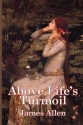 Above Life's Turmoil - James Allen