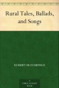 Rural Tales, Ballads, and Songs - Robert Bloomfield