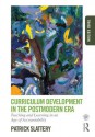 Curriculum Development in the Postmodern Era: Teaching and Learning in an Age of Accountability - Patrick Slattery