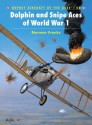 Dolphin and Snipe Aces of World War 1 (Aircraft of the Aces) - Norman Franks, Harry Dempsey