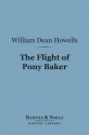 The Flight of Pony Baker (Barnes & Noble Digital Library) - William Dean Howells