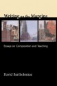 Writing on the Margins: Essays on Composition and Teaching - David Bartholomae